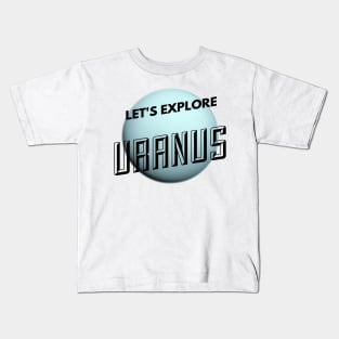 Funny Lets Explore Planet Uranus Witty Science Joke Design Kids T-Shirt